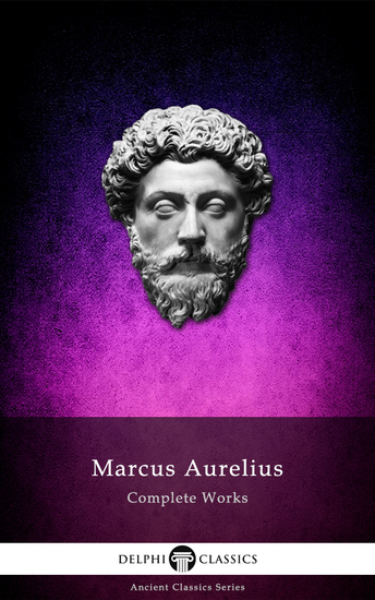 Complete Works of Marcus Aurelius (Illustrated) - cover