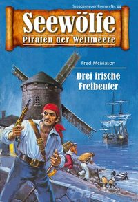 Seewölfe - Piraten der Weltmeere 44 - Drei irische Freibeuter
