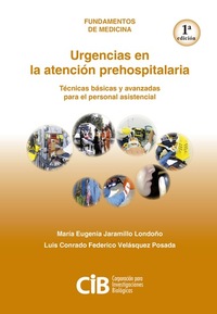 Urgencias en la atención prehospitalaria - Técnicas básicas y avanzadas para el personal asistencial