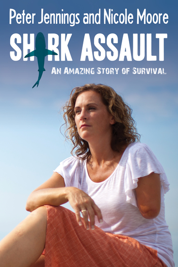 Shark Assault - An Amazing Story of Survival - cover