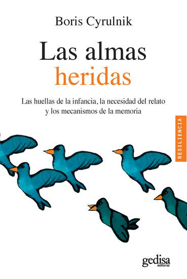 Las almas heridas - Las huellas de la infancia la necesidad del relato y los mecanismos de la memoria - cover