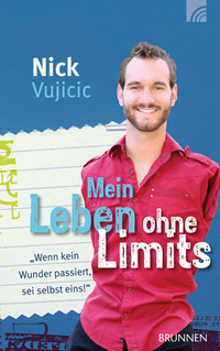 Mein Leben ohne Limits - "Wenn kein Wunder passiert sei selbst eins!"