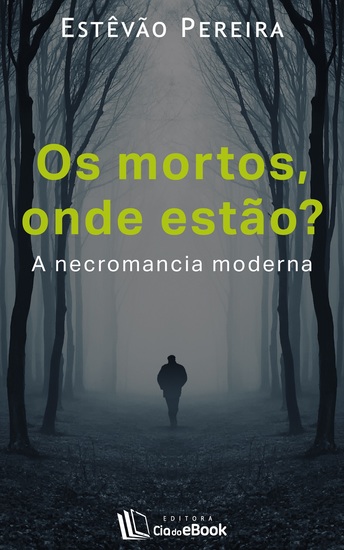 Os mortos onde estão? - A necromancia moderna - cover