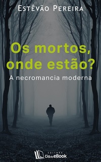 Os mortos onde estão? - A necromancia moderna