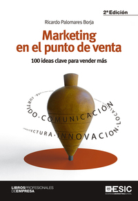 Marketing en el punto de venta - 100 ideas clave para vender más