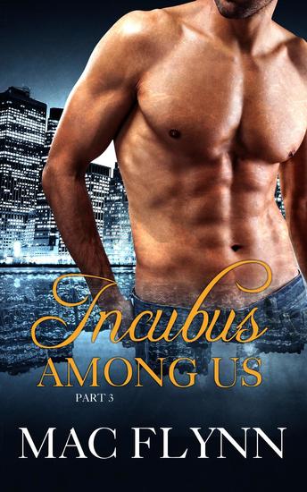 Incubus Among Us #3 (Shifter Romance) - Incubus Among Us #3 - cover