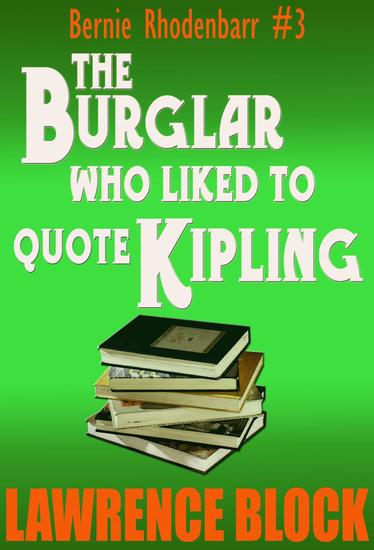 The Burglar Who Liked to Quote Kipling - Bernie Rhodenbarr #3 - cover