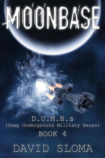 Moonbase: DUMBs (Deep Underground Military Bases) – Book 4 - DUMBs (Deep Underground Military Bases) #4 - cover