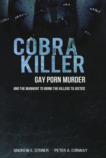 Cobra Killer: Gay Porn Murder and the Manhunt to Bring the Killers to Justice - cover