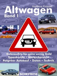 Altwagen - Gebrauchtwagen für ganz wenig Geld – Band 1