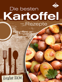 Die besten Kartoffel-Rezepte - 50 leckere Gerichte für jeden Tag
