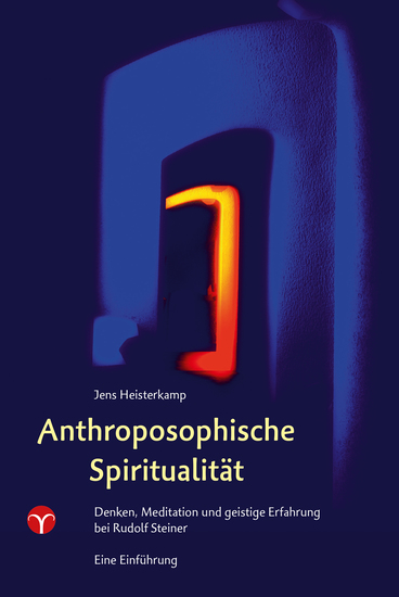 Anthroposophische Spiritualität - Denken Meditation und geistige Erfahrung bei Rudolf Steiner Eine Einführung - cover