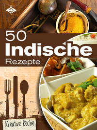 50 indische Rezepte - Die besten Rezepte aus Indien