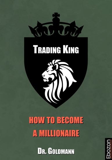 Trading King - how to become a millionaire - cover