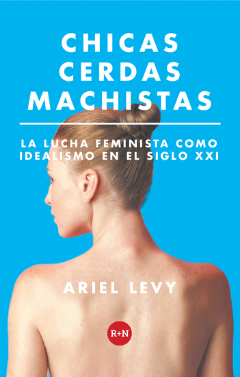 Chicas cerdas machistas - La lucha feminista como idealismo en el siglo XXI - cover