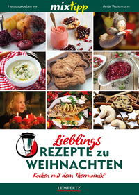 MIXtipp Lieblings-Rezepte zu Weihnachten - Kochen mit dem Thermomix TM5 und TM31
