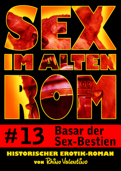 Sex im alten Rom 13 - Basar der Sex-Bestien - Historischer Erotik-Roman von Rhino Valentino - cover