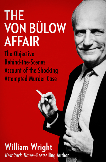 The Von Bülow Affair - The Objective Behind-the-Scenes Account of the Shocking Attempted Murder Case - cover