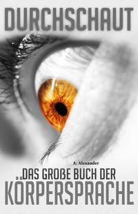 Durchschaut - Das große Buch der Körpersprache