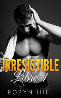 Irresistible - Libro 1 - Eric Cassel #1