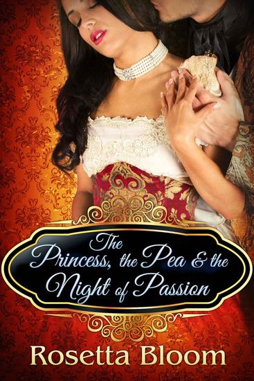 The Princess the Pea and the Night of Passion - Passion-Filled Fairy Tales #1 - cover