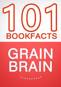 Grain Brain - 101 Amazing Facts You Didn't Know
