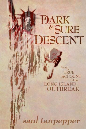 A Dark and Sure Descent (Being a True Account of the Long Island Outbreak) - SW Tanpepper's GAMELAND - cover