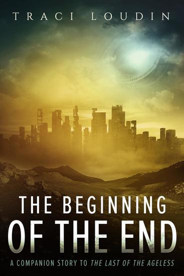 The Beginning of the End - The Ageless Post-Apocalypse Series #3 - cover