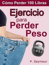 Ejercicio para Perder Peso - Cómo Perder 100 Libras #5