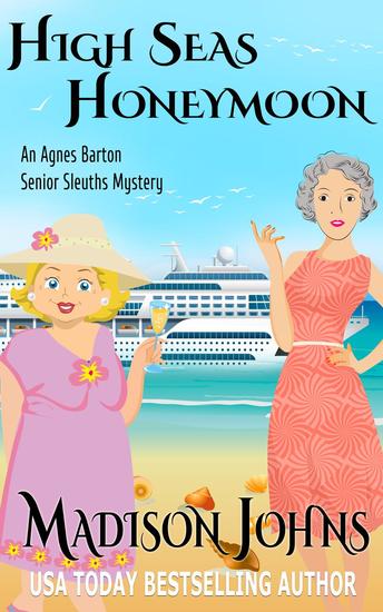 High Seas Honeymoon - An Agnes Barton Senior Sleuths Mystery #7 - cover
