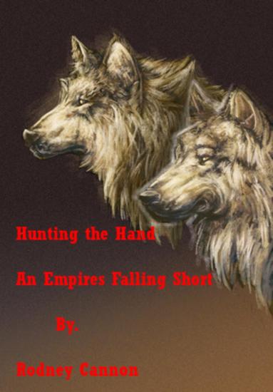 Hunting The Hand - Empires Falling Short Stories #1 - cover