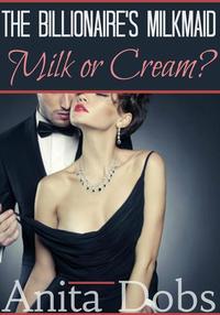 The Billionaire's Milkmaid - Milk or Cream?
