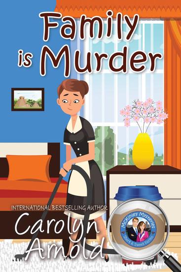 Family is Murder - McKinley Mysteries: Short & Sweet Cozies #5 - cover
