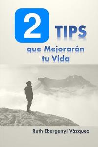 2 Tips que Mejorarán tu Vida