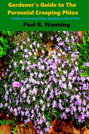 Gardener's Guide to the Perennial Creeping Phlox - Abe’s Guide to the Full Sun Perennial Flower Garden #9 - cover