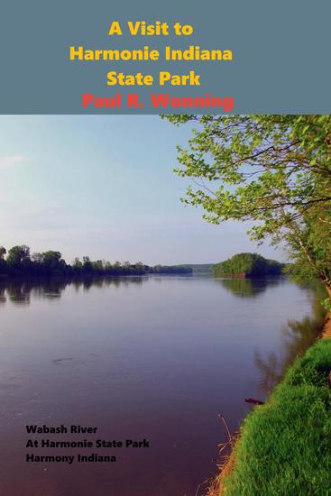 A Visit to Harmonie Indiana State Park - Indiana State Park Travel Guide Series #4 - cover