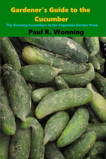 Gardener’s Guide to Growing Cucumbers - Gardener's Guide to Growing Your Vegetable Garden #6 - cover