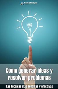 Cómo generar ideas y resolver problemas