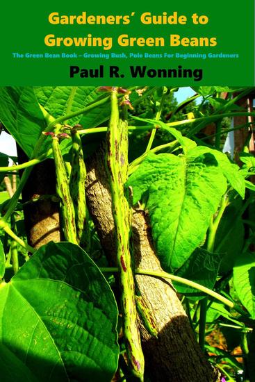 Gardeners’ Guide to Growing Green Beans in the Vegetable Garden - Gardener's Guide to Growing Your Vegetable Garden #2 - cover