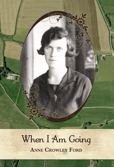 When I Am Going: Growing Up In Ireland and Coming to America 1901-1927 - cover