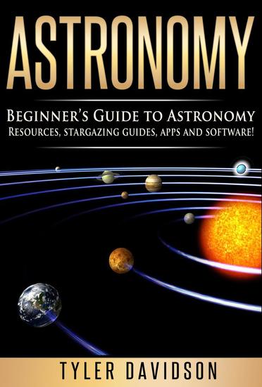 Astronomy: Beginner’s Guide to Astronomy: Resources Stargazing Guides Apps and Software! - Beginner's Guide to Astronomy #2 - cover