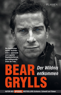 Der Wildnis entkommen - Die Geschichten meiner Vorbilder - wahre spannende und tragische Begebenheiten an den entlegensten Orten der Erde