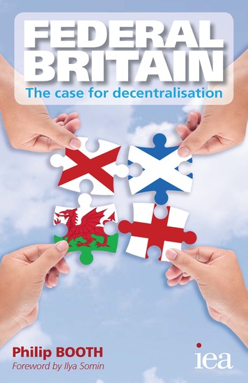 Federal Britain: The Case for Decentralisation - The Case for Decentralisation - cover