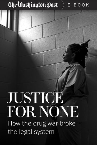 Justice For None - How the Drug War Broke the Legal System - cover