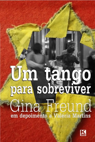 Um tango para sobreviver - a história real de Gina Freund sobrevivente do holocausto - cover
