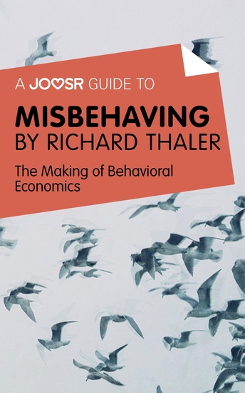 A Joosr Guide to Misbehaving by Richard Thaler - The Making of Behavioral Economics - cover