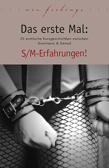Das erste Mal: S M-Erfahrungen! - 27 erotische Kurzgeschichten zwischen Dominanz & Demut - cover