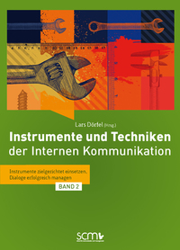 Instrumente und Techniken der Internen Kommunikation - Band 2 - Instrumente zielgerichtet einsetzen Dialoge erfolgreich managen