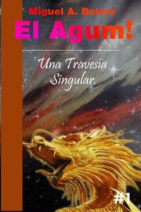 El Agum! - Una Travesía Singular #1