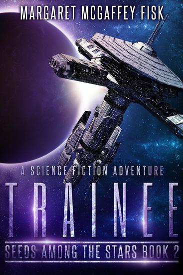 Trainee: A Science Fiction Adventure - Seeds Among the Stars #2 - cover